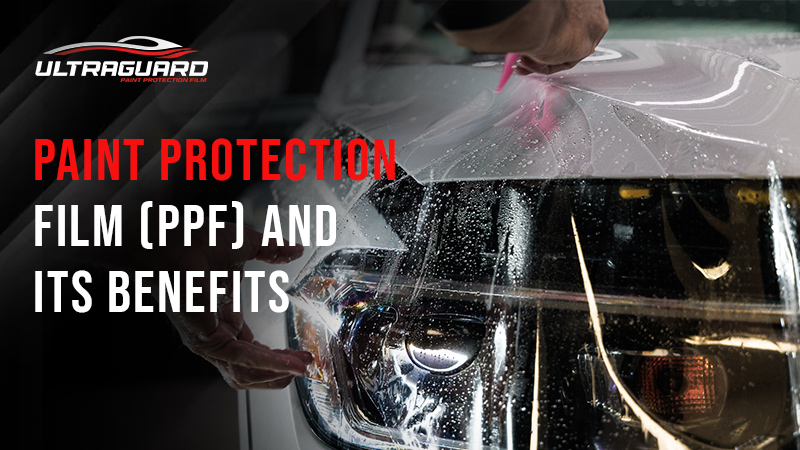 Guide to Understanding Paint Protection Film (PPF) and Its Benefits